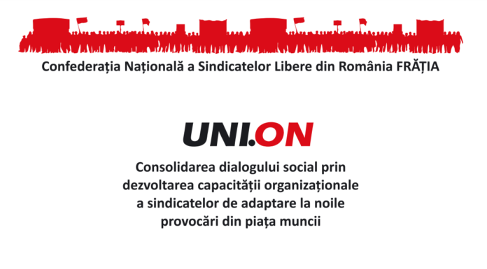 Confederația Națională a Sindicatelor Libere din România – Frăția în parteneriat cu trei federații sindicale naționale implementează proiectul ”UNI.ON – Consolidarea dialogului social prin dezvoltarea capacității organizaționale a sindicatelor de adaptare la noile provocări din piața muncii”
